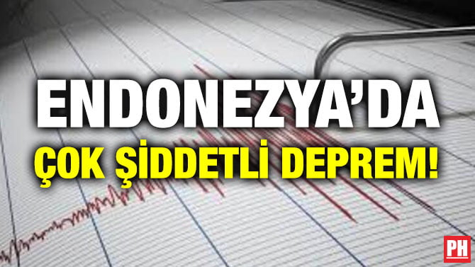ENDONEZYA’DA ÇOK ŞİDDETLİ DEPREM!
