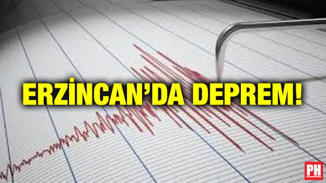 ERZİNCAN’DA DEPREM!