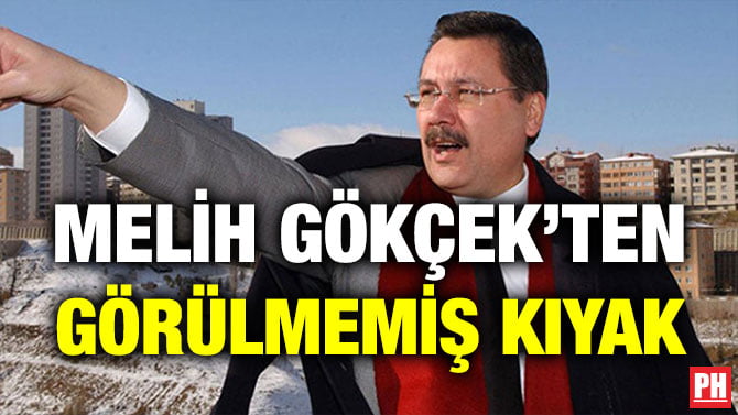 MELİH GÖKÇEK’TEN GÖRÜLMEMİŞ KIYAK