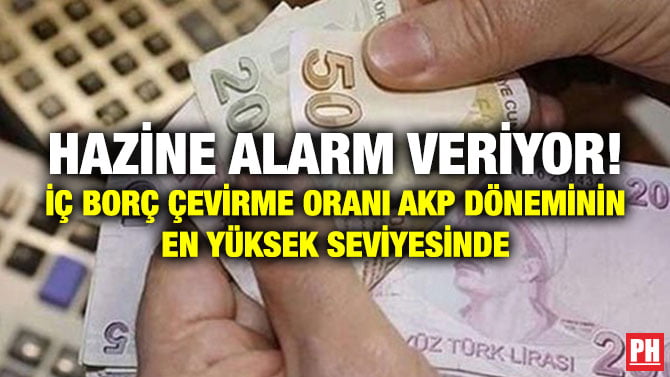 HAZİNE ALARM VERİYOR! İÇ BORÇ ÇEVİRME ORANI AKP DÖNEMİNİN EN YÜKSEK SEVİYESİNDE