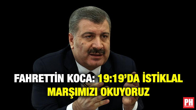 FAHRETTİN KOCA: 19:19’DA İSTİKLAL MARŞIMIZI OKUYORUZ