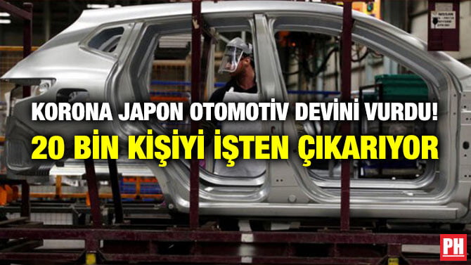 KORONA JAPON OTOMOTİV DEVİNİ VURDU! 20 BİN KİŞİYİ İŞTEN ÇIKARIYOR