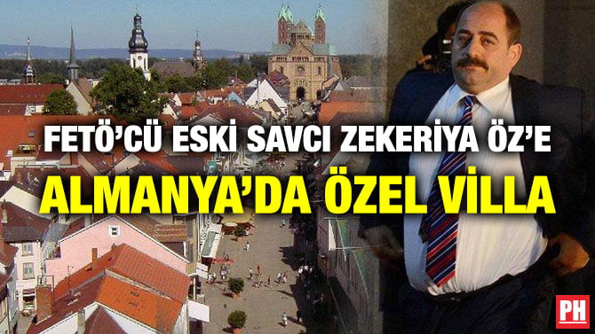 FETÖ’CÜ ESKİ SAVCI ZEKERİYA ÖZ’E ALMANYA’DA ÖZEL VİLLA
