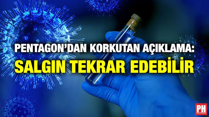 PENTAGON’DAN KORKUTAN AÇIKLAMA: SALGIN TEKRAR EDEBİLİR