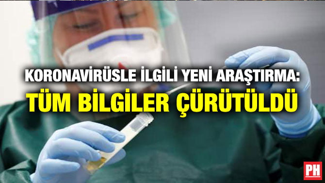 KORONAVİRÜSLE İLGİLİ YENİ ARAŞTIRMA: TÜM BİLGİLER ÇÜRÜTÜLDÜ