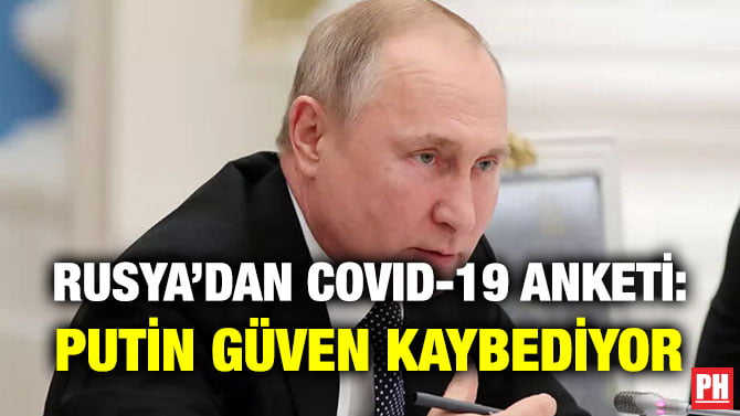 RUSYA’DAN COVID-19 ANKETİ: PUTİN GÜVEN KAYBEDİYOR