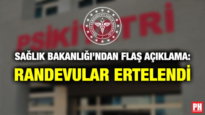 SAĞLIK BAKANLIĞI’NDAN FLAŞ AÇIKLAMA: RANDEVULAR ERTELENDİ
