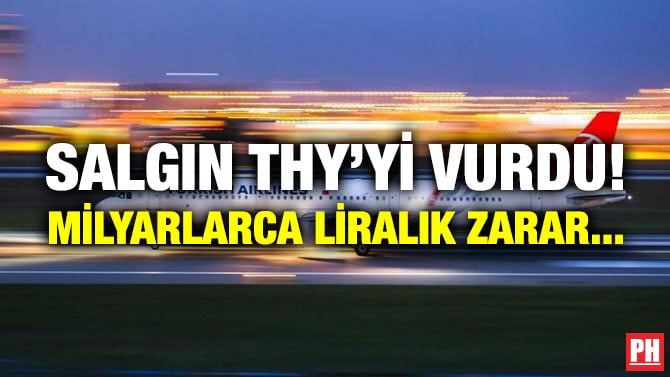 SALGIN THY’Yİ VURDU! MİLYARLARCA LİRALIK ZARAR…