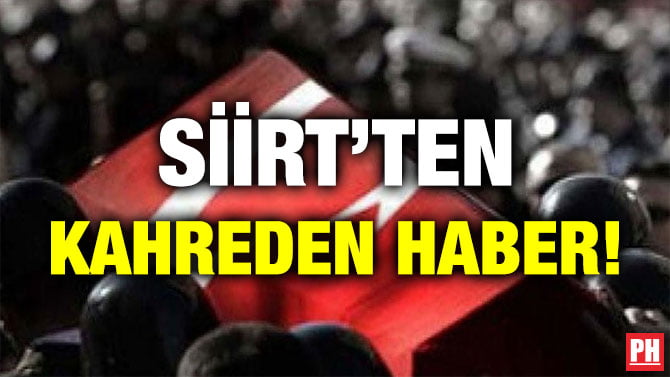 SİİRT’TEN KAHREDEN HABER!