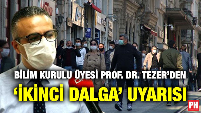 BİLİM KURULU ÜYESİ PROF. DR. TEZER’DEN ‘İKİNCİ DALGA’ UYARISI
