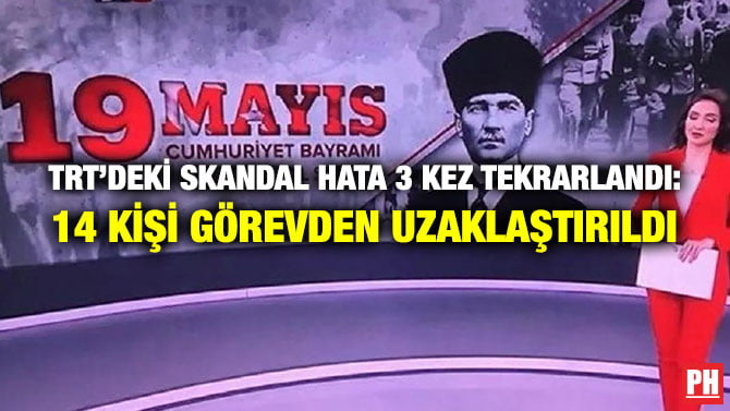 TRT’DEKİ SKANDAL HATA 3 KEZ TEKRARLANDI: 14 KİŞİ GÖREVDEN UZAKLAŞTIRILDI