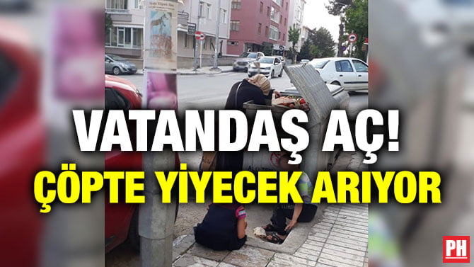 VATANDAŞ AÇ! ÇÖPTE YİYECEK ARIYOR