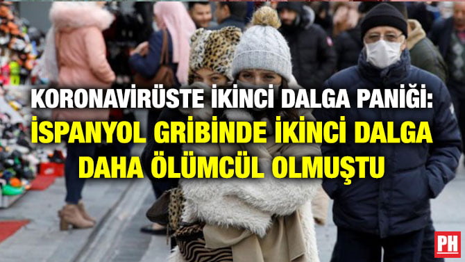KORONAVİRÜSTE İKİNCİ DALGA PANİĞİ: İSPANYOL GRİBİNDE İKİNCİ DALGA DAHA ÖLÜMCÜL OLMUŞTU