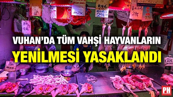 VUHAN’DA TÜM VAHŞİ HAYVANLARIN YENİLMESİ YASAKLANDI