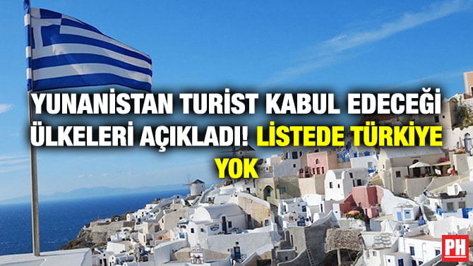 YUNANİSTAN TURİST KABUL EDECEĞİ ÜLKELERİ AÇIKLADI! LİSTEDE TÜRKİYE YOK