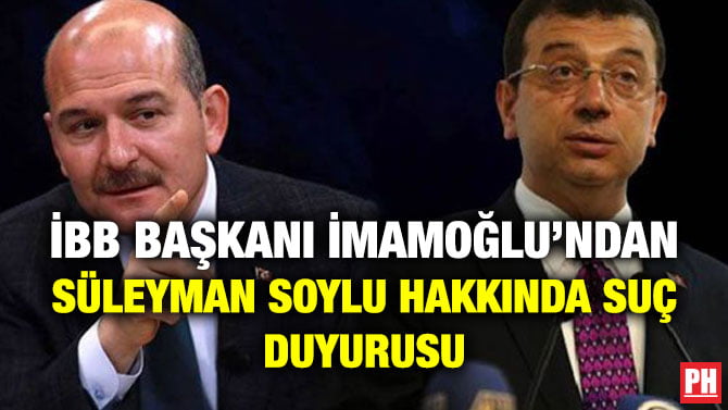 İBB BAŞKANI İMAMOĞLU’NDAN SÜLEYMAN SOYLU HAKKINDA SUÇ DUYURUSU