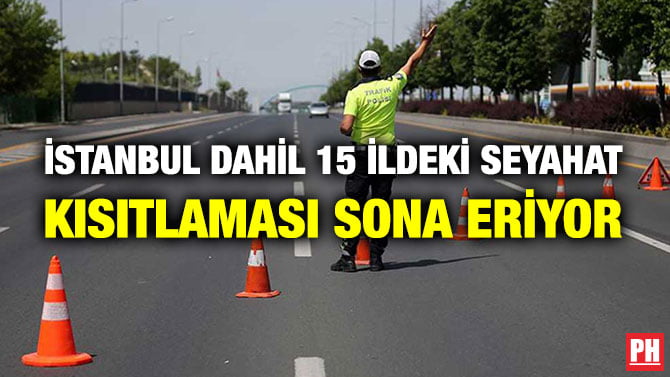 İSTANBUL DAHİL 15 İLDEKİ SEYAHAT KISITLAMASI SONA ERİYOR