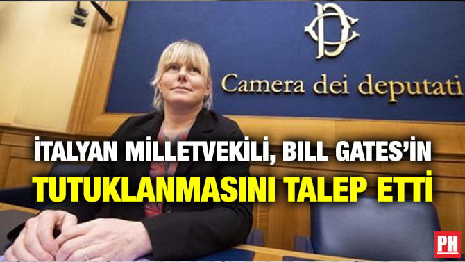 İTALYAN MİLLETVEKİLİ, BILL GATES’İN TUTUKLANMASINI TALEP ETTİ