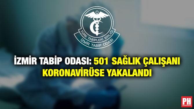 İZMİR TABİP ODASI: 501 SAĞLIK ÇALIŞANI KORONAVİRÜSE YAKALANDI