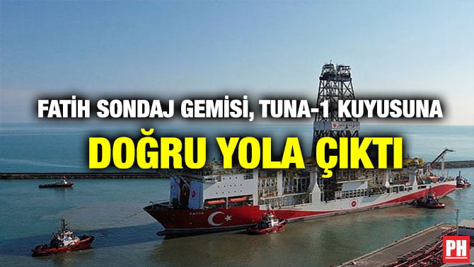 FATİH SONDAJ GEMİSİ, TUNA-1 KUYUSUNA DOĞRU YOLA ÇIKTI