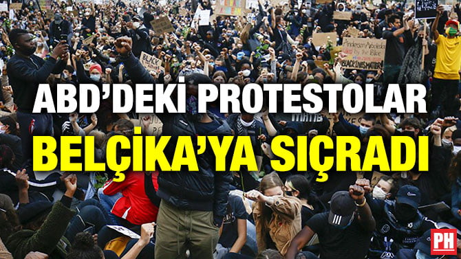 ABD’DEKİ PROTESTOLAR BELÇİKA’YA SIÇRADI