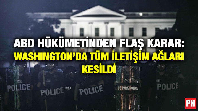 ABD HÜKÜMETİNDEN FLAŞ KARAR: WASHINGTON’DA TÜM İLETİŞİM AĞLARI KESİLDİ