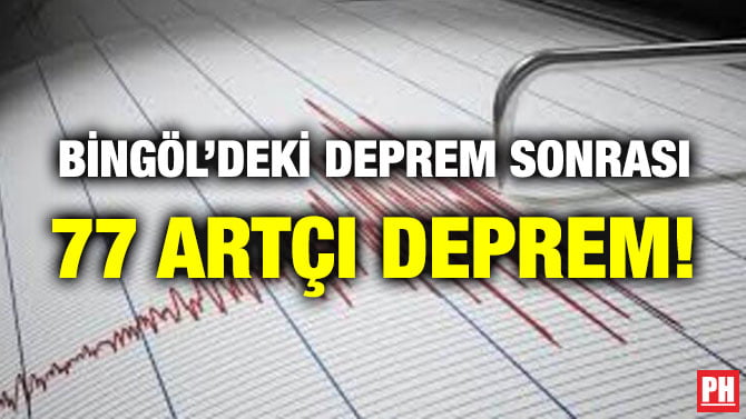 BİNGÖL’DEKİ DEPREM SONRASI 77 ARTÇI DEPREM!