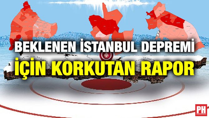 BEKLENEN İSTANBUL DEPREMİ İÇİN KORKUTAN RAPOR