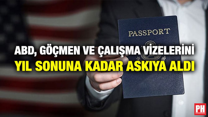 ABD, GÖÇMEN VE ÇALIŞMA VİZELERİNİ YIL SONUNA KADAR ASKIYA ALDI