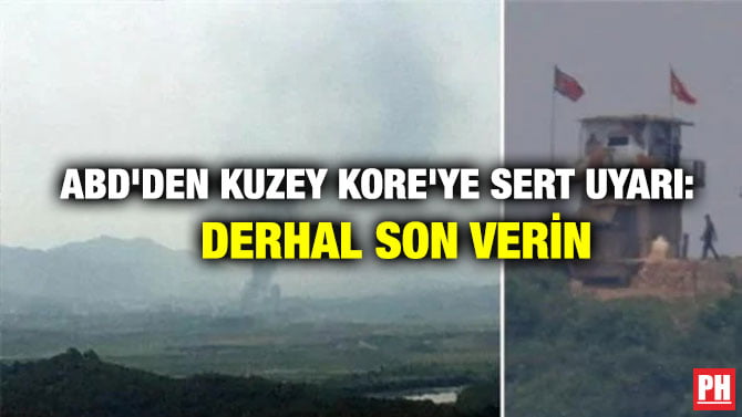 ABD’DEN KUZEY KORE’YE SERT UYARI: DERHAL SON VERİN