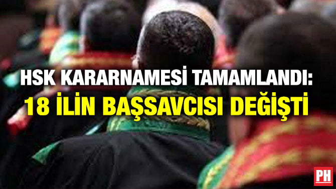 HSK KARARNAMESİ TAMAMLANDI: 18 İLİN BAŞSAVCISI DEĞİŞTİ