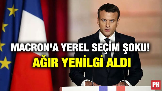 MACRON’A YEREL SEÇİM ŞOKU! AĞIR YENİLGİ ALDI