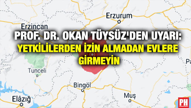 PROF. DR. OKAN TÜYSÜZ’DEN UYARI: YETKİLİLERDEN İZİN ALMADAN EVLERE GİRMEYİN