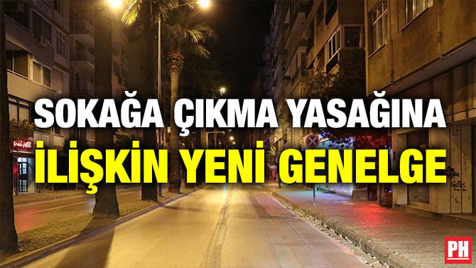 SOKAĞA ÇIKMA YASAĞINA İLİŞKİN YENİ GENELGE
