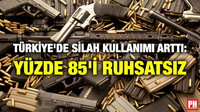 TÜRKİYE’DE SİLAH KULLANIMI ARTTI: YÜZDE 85’İ RUHSATSIZ