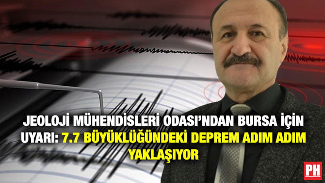 JEOLOJİ MÜHENDİSLERİ ODASI’NDAN BURSA İÇİN UYARI: 7.7 BÜYÜKLÜĞÜNDEKİ DEPREM ADIM ADIM YAKLAŞIYOR