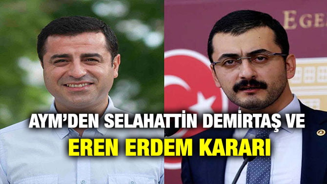 AYM’DEN SELAHATTİN DEMİRTAŞ VE EREN ERDEM KARARI
