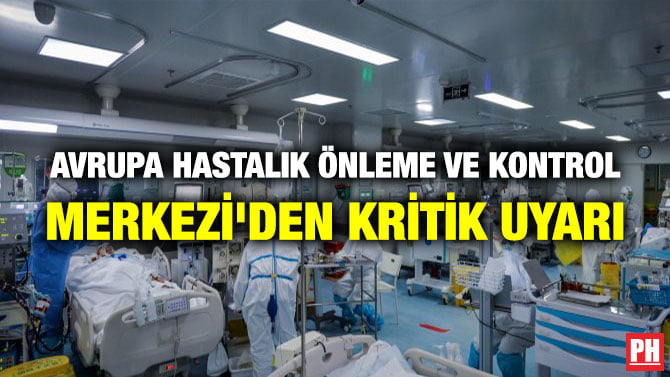 AVRUPA HASTALIK ÖNLEME VE KONTROL MERKEZİ’DEN KRİTİK UYARI