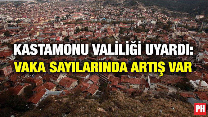 KASTAMONU VALİLİĞİ UYARDI: VAKA SAYILARINDA ARTIŞ VAR