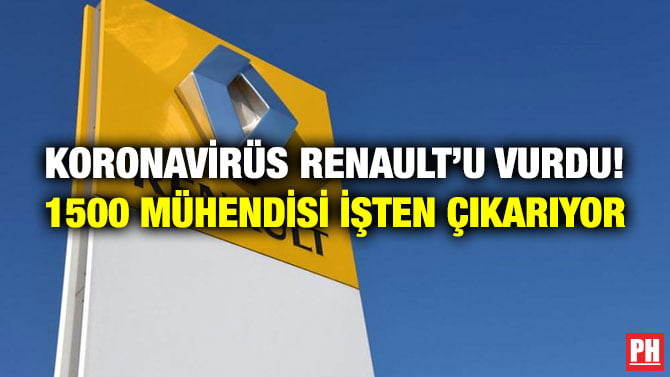 KORONAVİRÜS RENAULT’U VURDU! 1500 MÜHENDİSİ İŞTEN ÇIKARIYOR