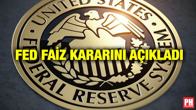 FED FAİZ KARARINI AÇIKLADI