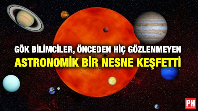 GÖK BİLİMCİLER, ÖNCEDEN HİÇ GÖZLENMEYEN ASTRONOMİK BİR NESNE KEŞFETTİ