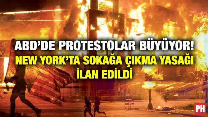 ABD’DE PROTESTOLAR BÜYÜYOR! NEW YORK’TA SOKAĞA ÇIKMA YASAĞI İLAN EDİLDİ