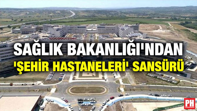 SAĞLIK BAKANLIĞI 2019 YILI MALİ TABLOSUNDA, ŞEHİR HASTANELERİNE ÖDENEN KİRA BEDELLERİNE SANSÜR UYGULADI