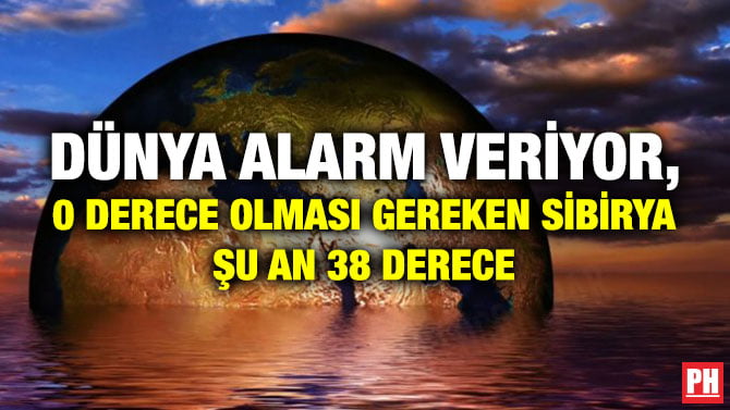 DÜNYA ALARM VERİYOR, 0 DERECE OLMASI GEREKEN SİBİRYA ŞU AN 38 DERECE