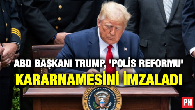 ABD BAŞKANI TRUMP, ‘POLİS REFORMU’ KARARNAMESİNİ İMZALADI