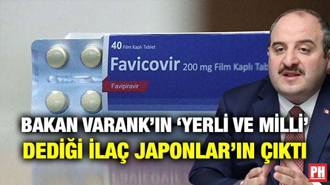 BAKAN VARANK’IN ‘YERLİ VE MİLLİ’ DEDİĞİ İLAÇ JAPONLAR’IN ÇIKTI