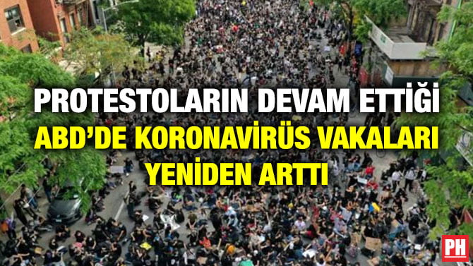 PROTESTOLARIN DEVAM ETTİĞİ ABD’DE KORONAVİRÜS VAKALARI YENİDEN ARTTI