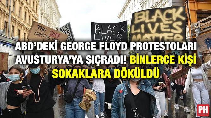 ABD’DEKİ GEORGE FLOYD PROTESTOLARI AVUSTURYA’YA SIÇRADI! BİNLERCE KİŞİ SOKAKLARA DÖKÜLDÜ