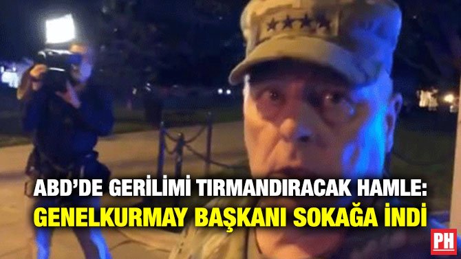 ABD’DE GERİLİMİ TIRMANDIRACAK HAMLE: GENELKURMAY BAŞKANI SOKAĞA İNDİ